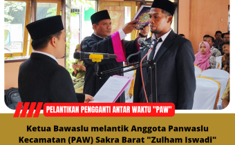Bawaslu Melantik PAW Panwaslu Kecamatan Sakra Barat